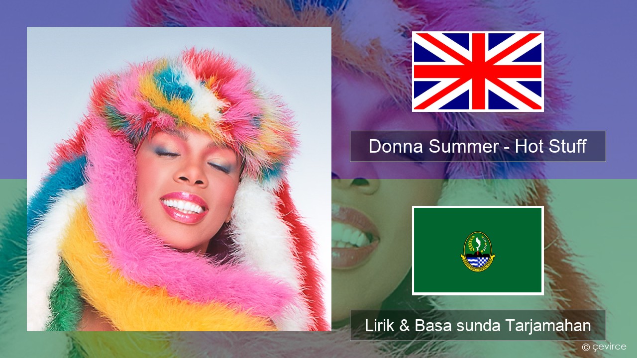 Donna Summer – Hot Stuff Basa inggris Lirik & Basa sunda Tarjamahan