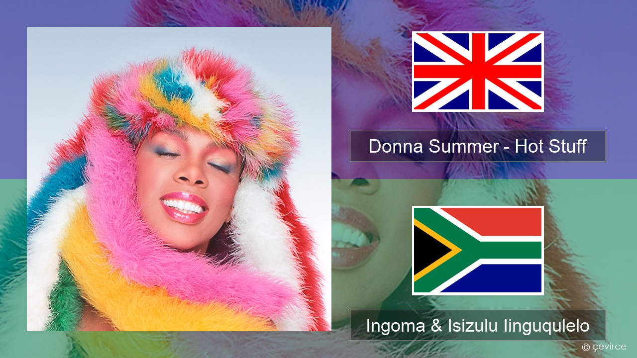 Donna Summer – Hot Stuff Isixhosa Ingoma & Isizulu Iinguqulelo