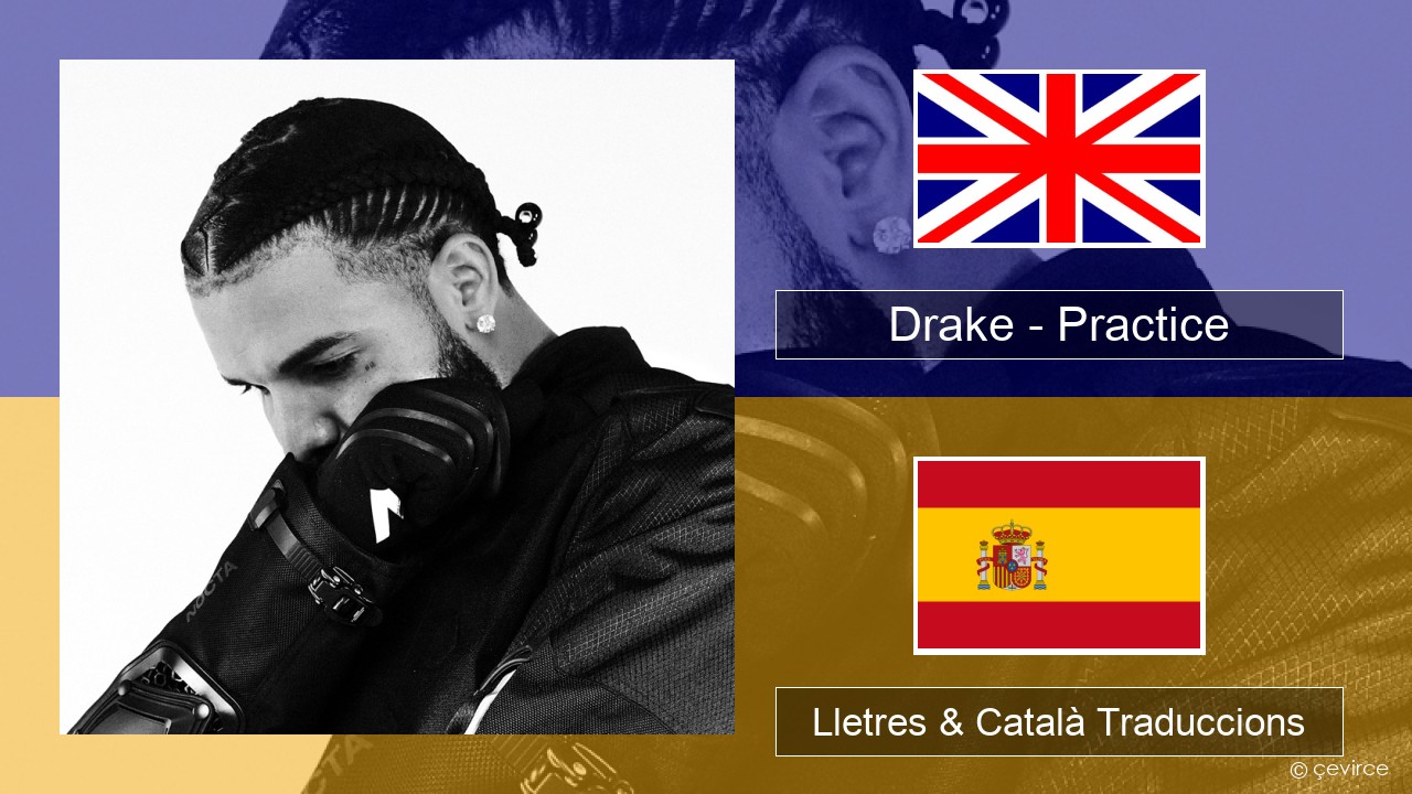 Drake – Practice Anglès Lletres & Català Traduccions