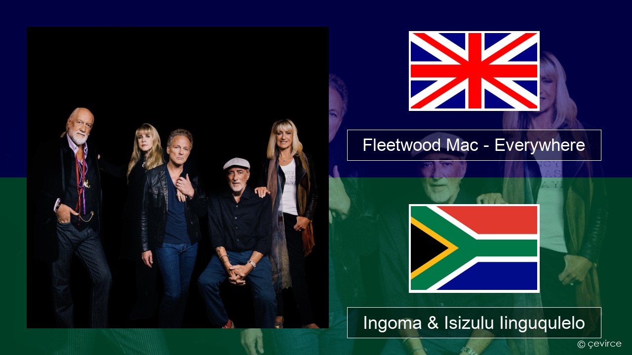 Fleetwood Mac – Everywhere Isixhosa Ingoma & Isizulu Iinguqulelo