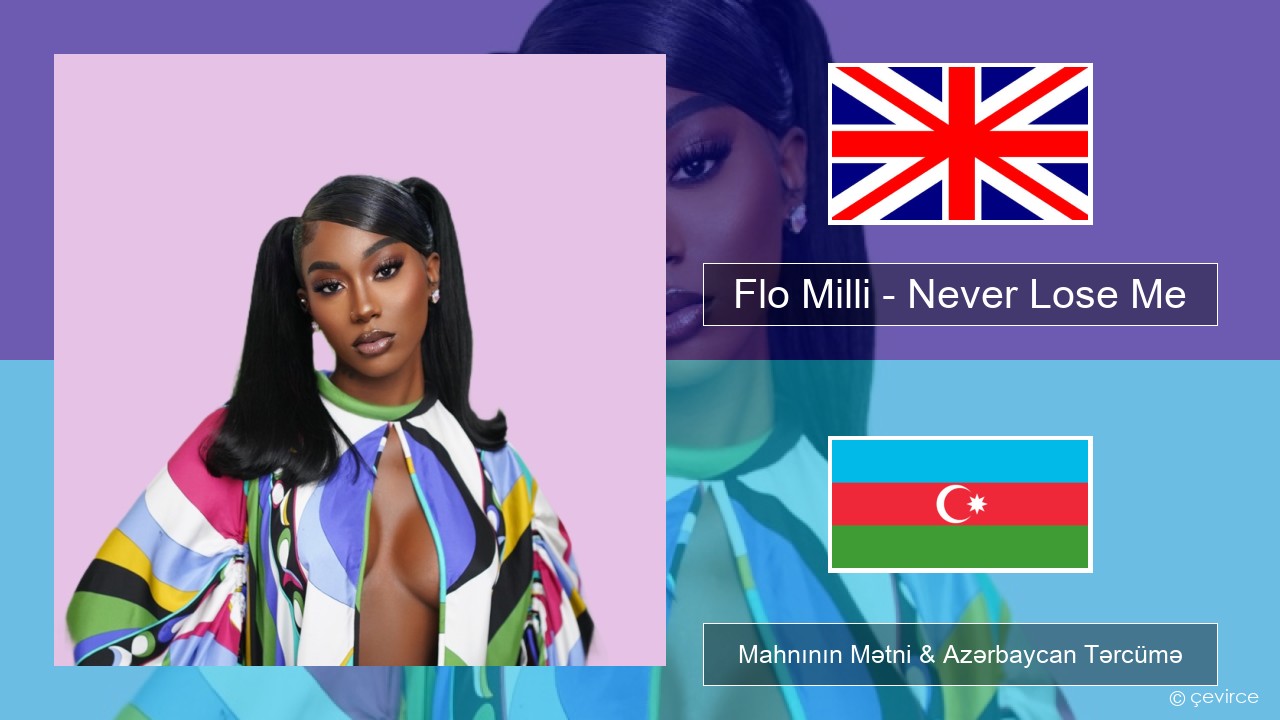 Flo Milli – Never Lose Me İngilis dili Mahnının Mətni & Azərbaycan Tərcümə