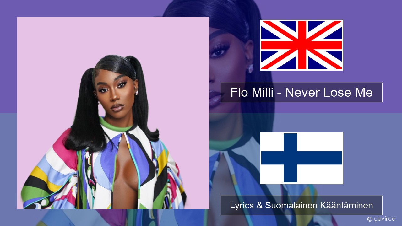 Flo Milli – Never Lose Me Englanti Lyrics & Suomalainen Kääntäminen