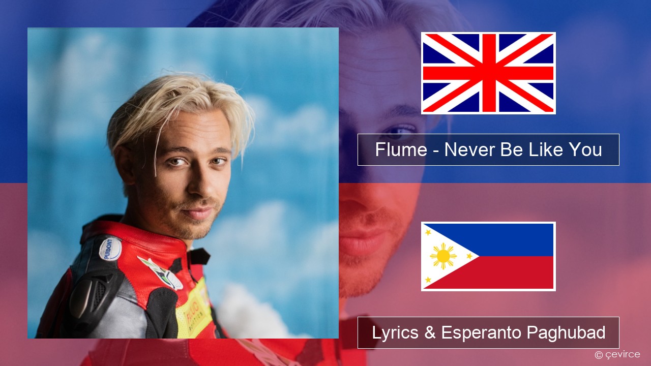 Flume – Never Be Like You (feat. Kai) English Lyrics & Esperanto Paghubad