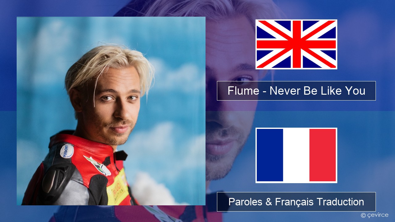 Flume – Never Be Like You (feat. Kai) Anglais Paroles & Français Traduction