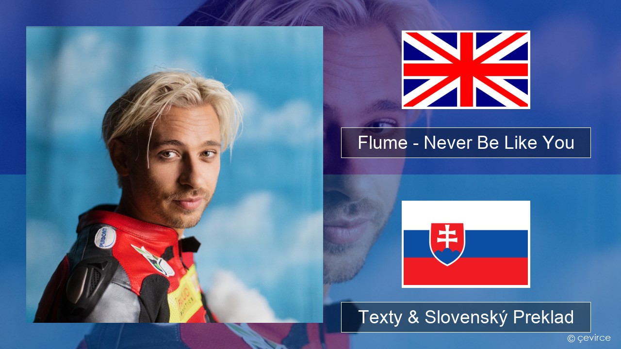 Flume – Never Be Like You (feat. Kai) Anglický Texty & Slovenský Preklad