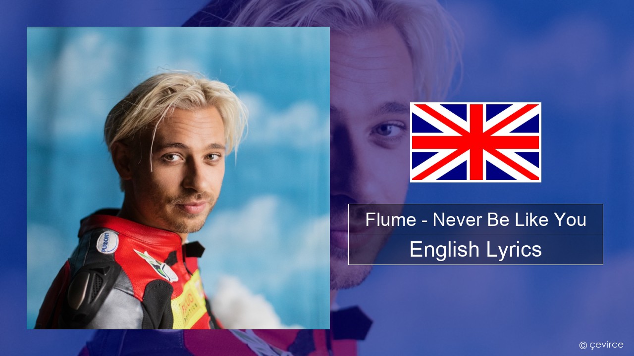 Flume – Never Be Like You (feat. Kai) English Lyrics