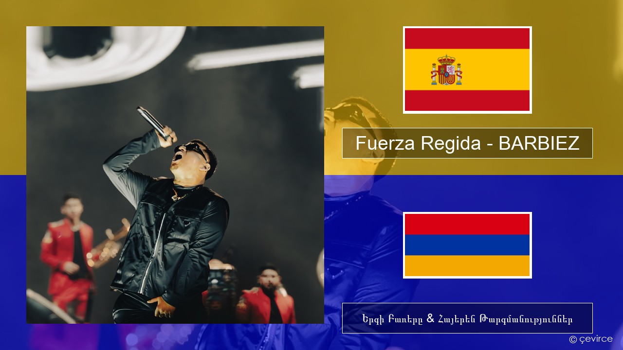 Fuerza Regida – BARBIEZ Իսպաներեն Երգի Բառերը & Հայերեն Թարգմանություններ