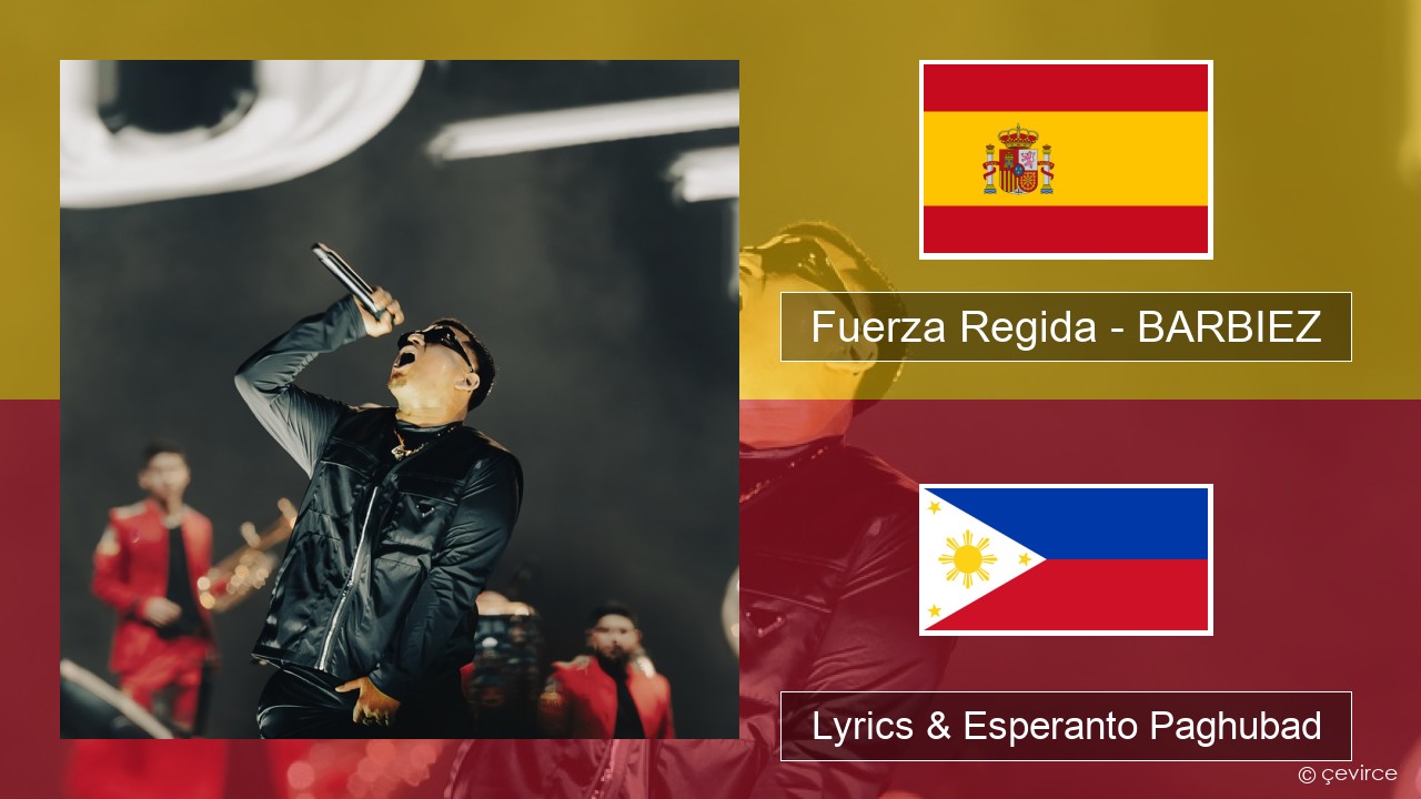 Fuerza Regida – BARBIEZ Espanya Lyrics & Esperanto Paghubad