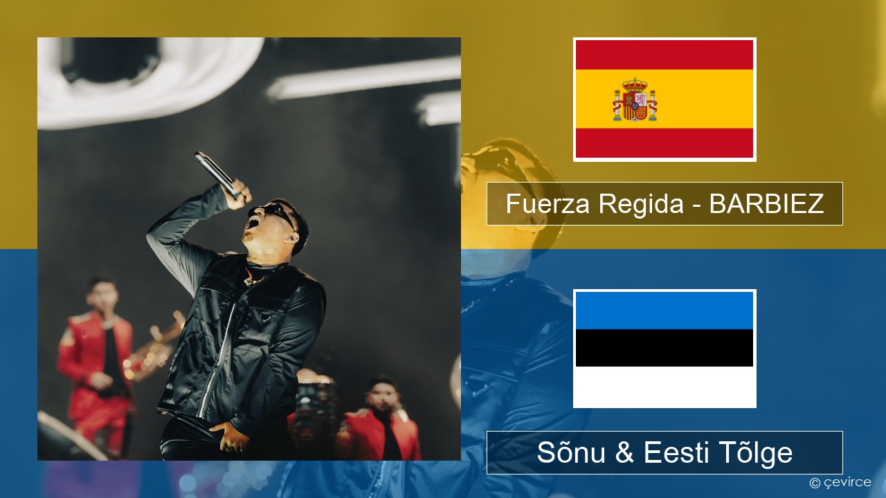 Fuerza Regida – BARBIEZ Hispaania Sõnu & Eesti Tõlge