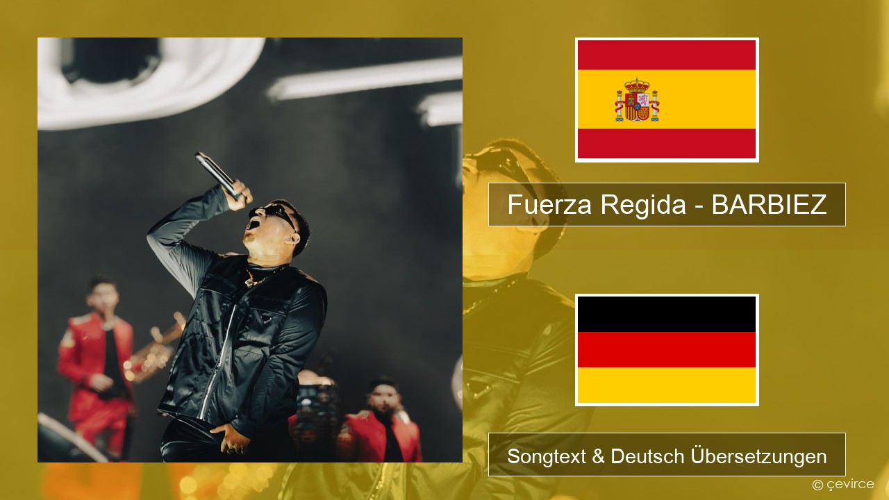 Fuerza Regida – BARBIEZ Spanisch Songtext & Deutsch Übersetzungen