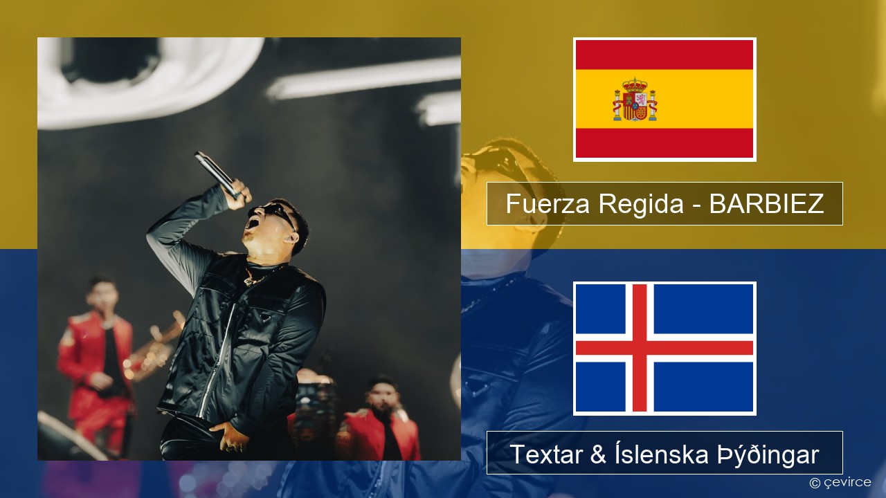 Fuerza Regida – BARBIEZ Spænska Textar & Íslenska Þýðingar