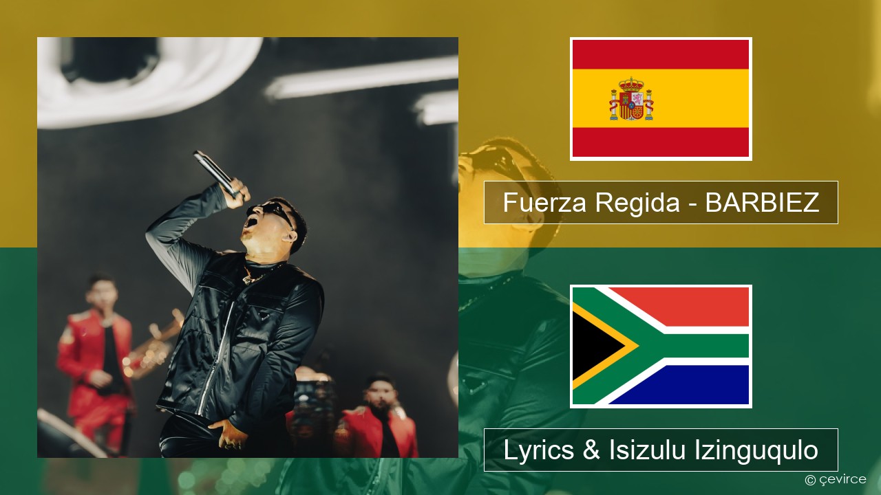 Fuerza Regida – BARBIEZ Ispanishi Lyrics & Isizulu Izinguqulo