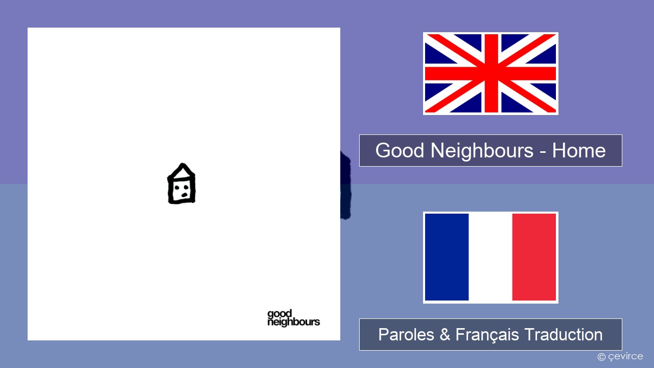 Good Neighbours – Home Anglais Paroles & Français Traduction