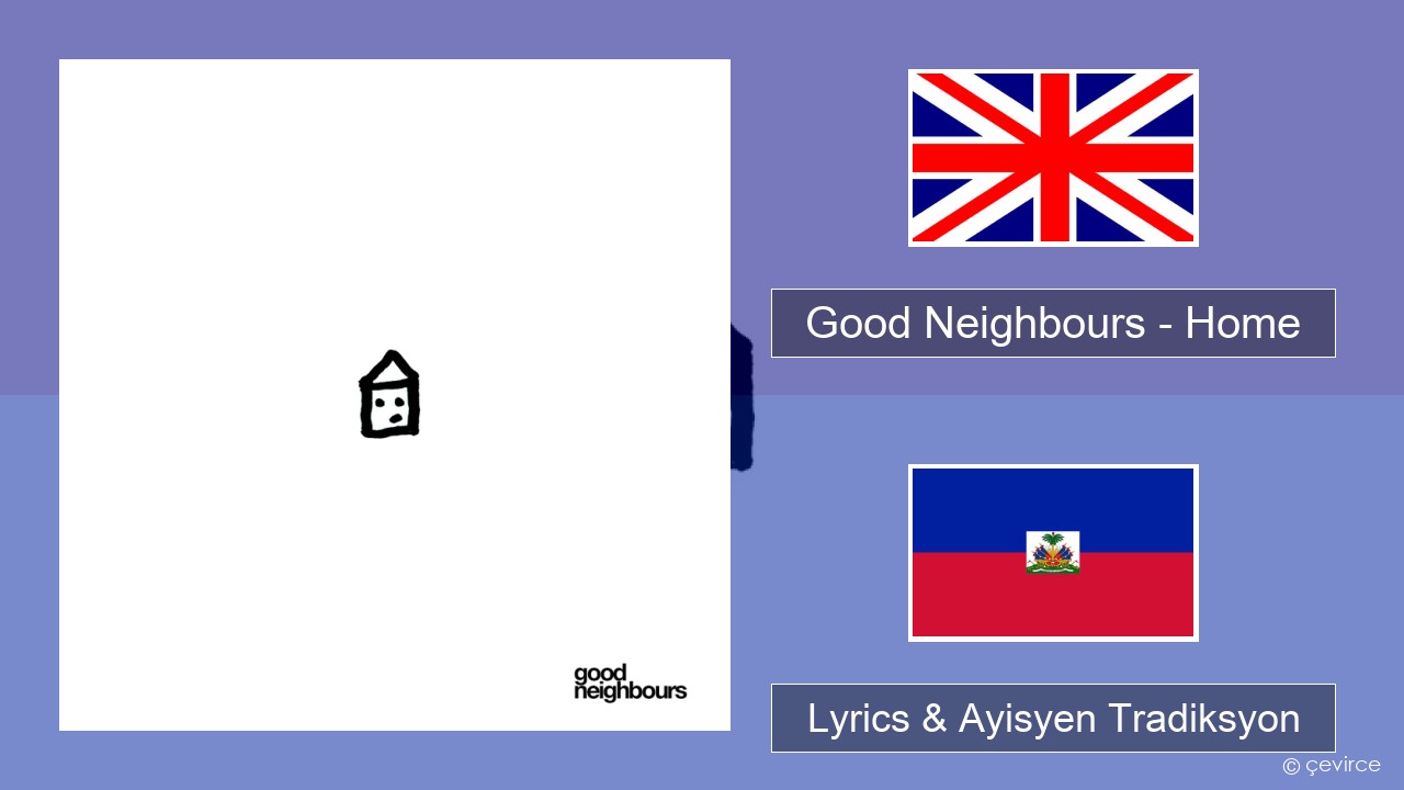 Good Neighbours – Home Angle Lyrics & Ayisyen Tradiksyon