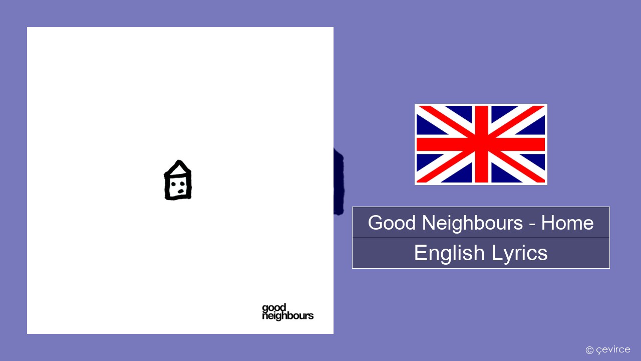 Good Neighbours – Home English Lyrics