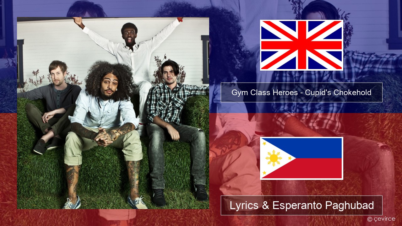 Gym Class Heroes – Cupid’s Chokehold (Featuring Patrick Stump) English Lyrics & Esperanto Paghubad