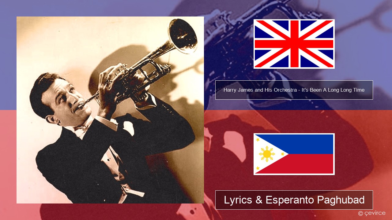 Harry James and His Orchestra – It’s Been A Long Long Time English Lyrics & Esperanto Paghubad