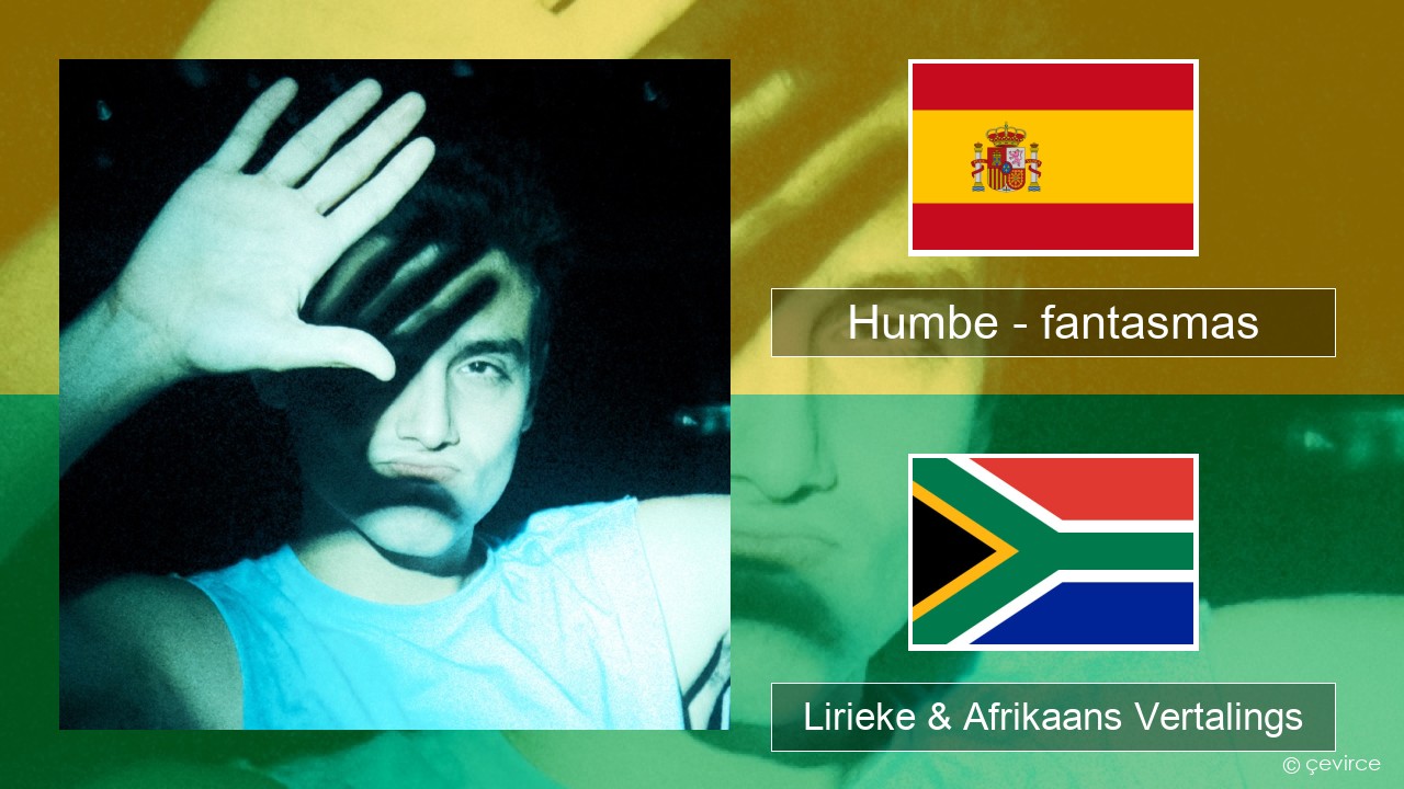 Humbe – fantasmas Spaanse Lirieke & Afrikaans Vertalings