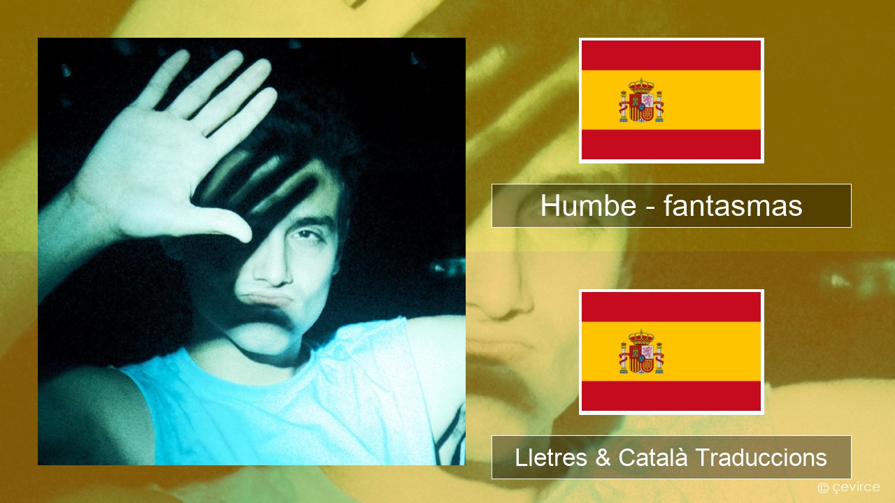 Humbe – fantasmas Espanyol Lletres & Català Traduccions