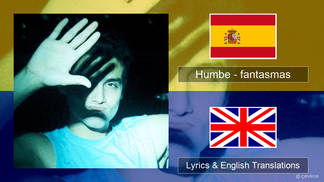 Humbe – fantasmas Spanish Lyrics & English Translations