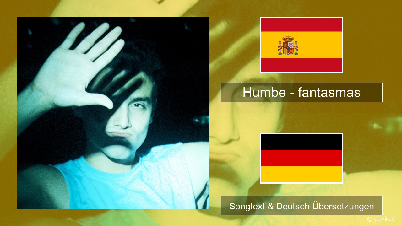 Humbe – fantasmas Spanisch Songtext & Deutsch Übersetzungen