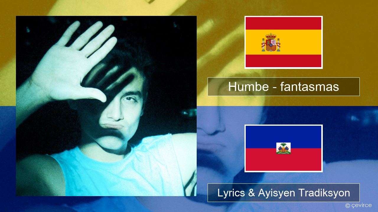 Humbe – fantasmas Panyòl Lyrics & Ayisyen Tradiksyon