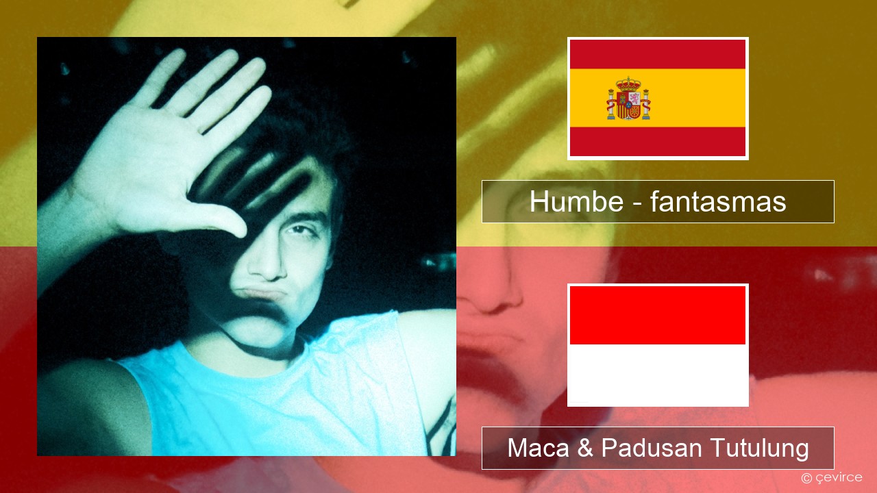 Humbe – fantasmas Spanyol Maca & Padusan Tutulung