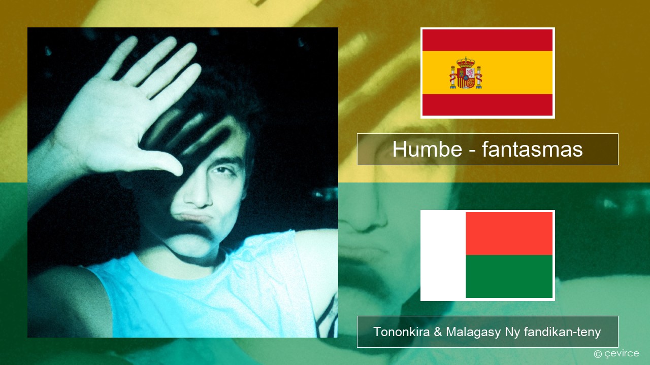 Humbe – fantasmas Espaniola Tononkira & Malagasy Ny fandikan-teny