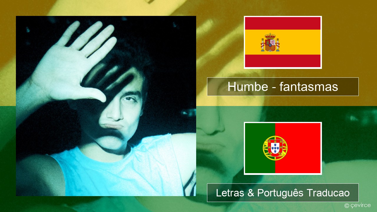 Humbe – fantasmas Espanhol Letras & Português Traducao