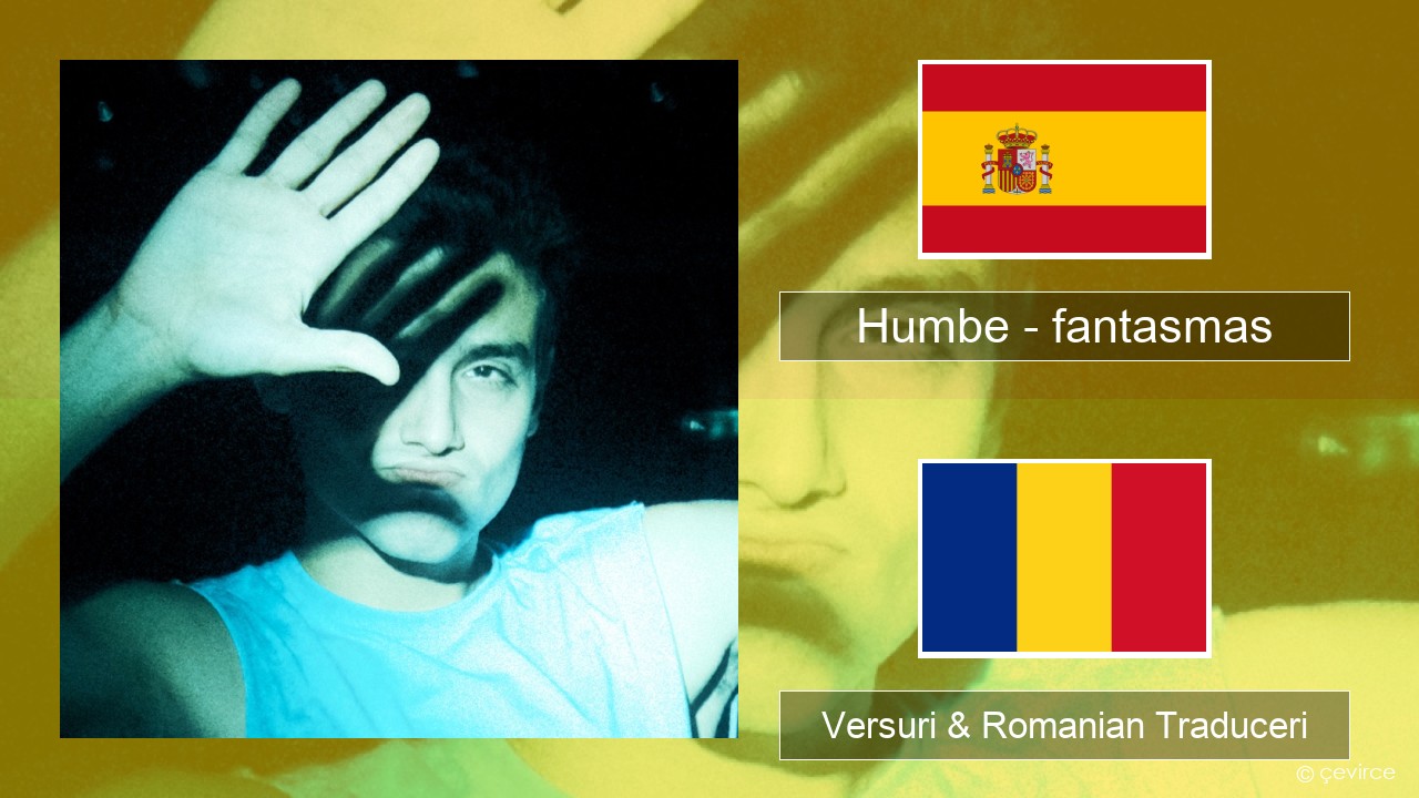 Humbe – fantasmas Spaniolă Versuri & Romanian Traduceri