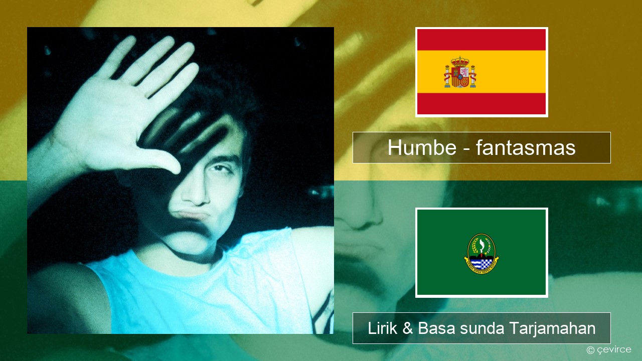 Humbe – fantasmas Spanyol Lirik & Basa sunda Tarjamahan