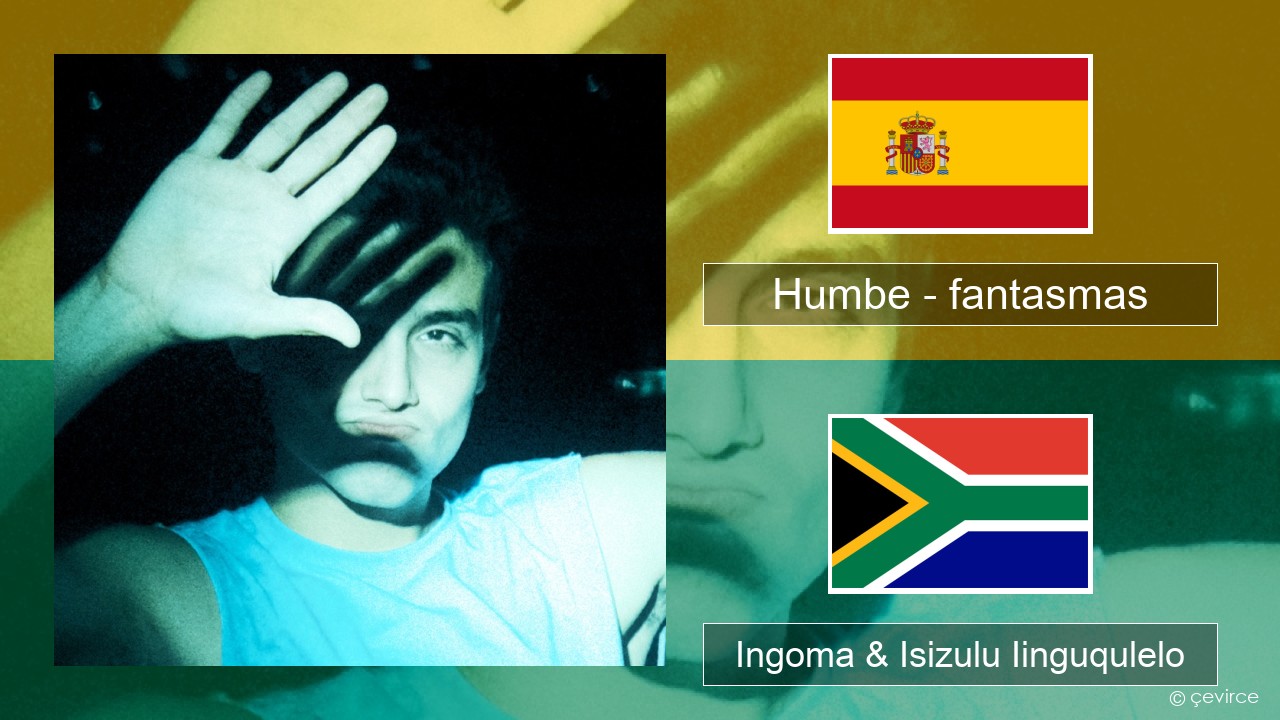 Humbe – fantasmas Isispanish Ingoma & Isizulu Iinguqulelo