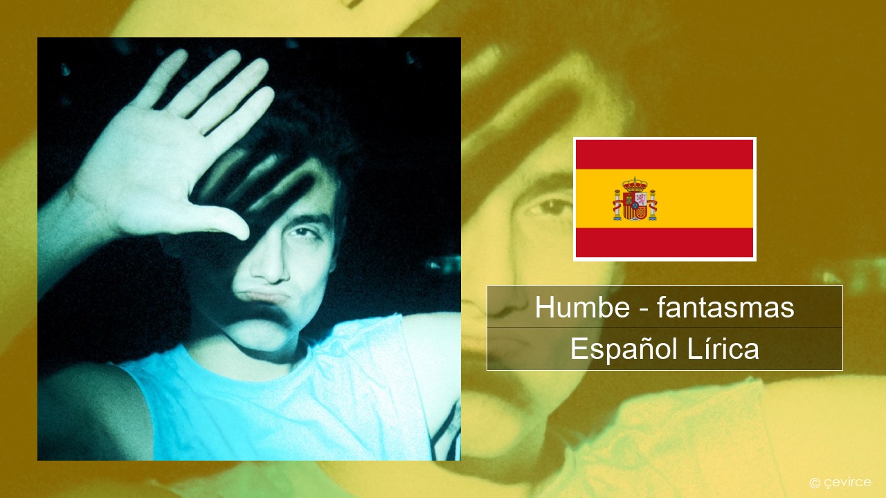 Humbe – fantasmas Español Lírica