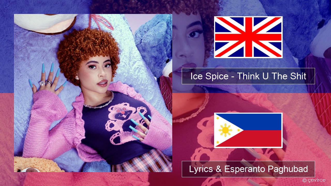 Ice Spice – Think U The Shit (Fart) English Lyrics & Esperanto Paghubad