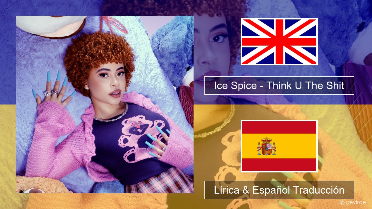 Ice Spice – Think U The Shit (Fart) Ingl Lírica & Español Traducción