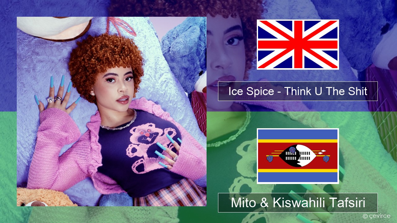 Ice Spice – Think U The Shit (Fart) Englishen Mito & Kiswahili Tafsiri