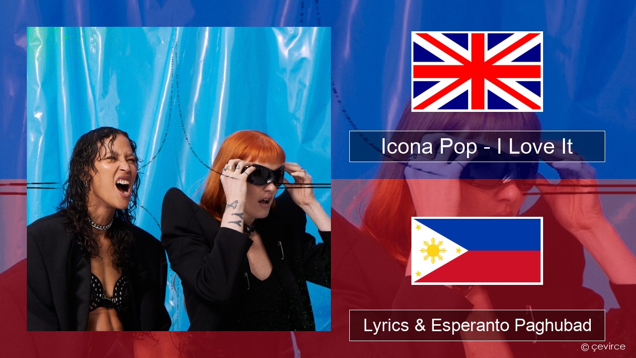 Icona Pop – I Love It (feat. Charli XCX) English Lyrics & Esperanto Paghubad