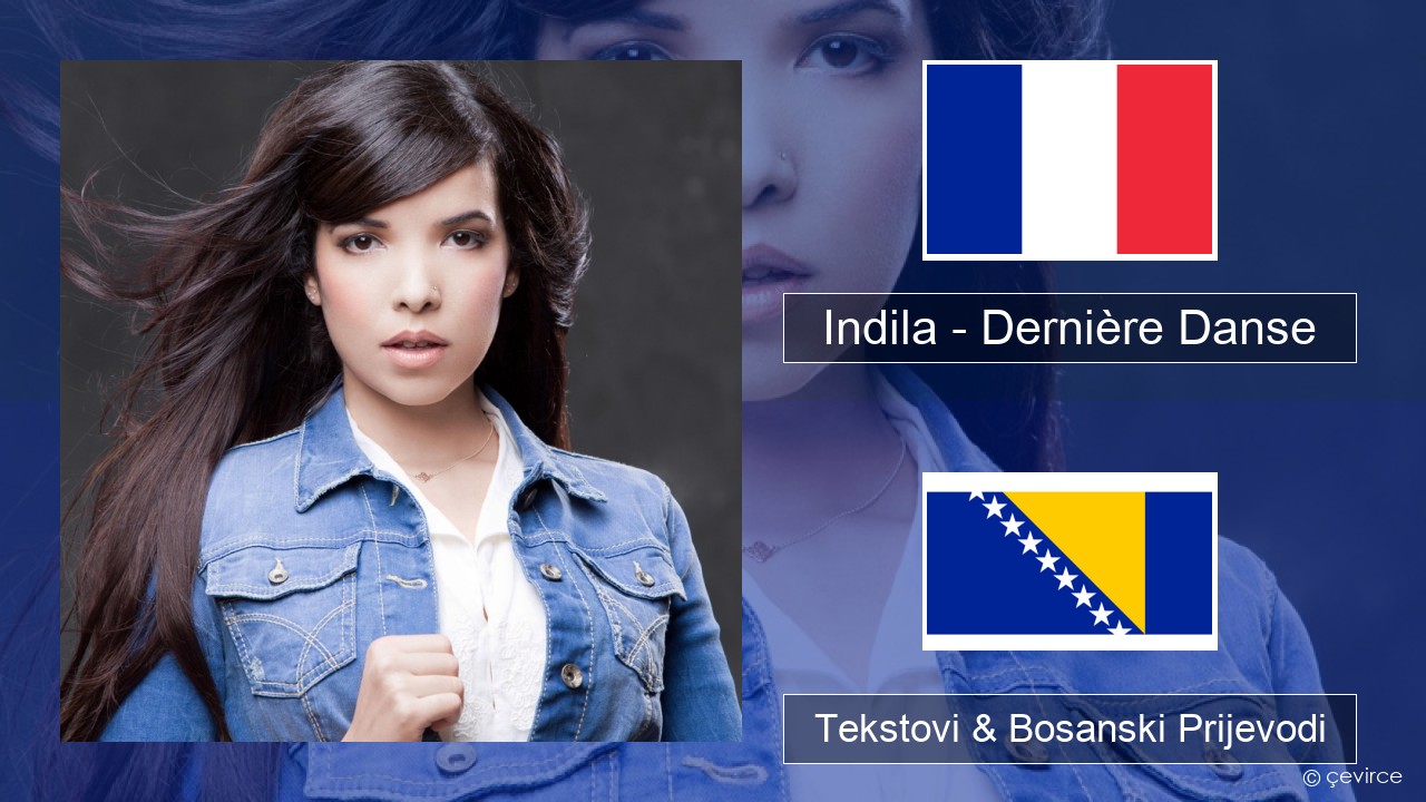 Indila – Dernière Danse Francuski Tekstovi & Bosanski Prijevodi