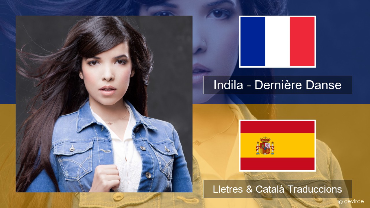 Indila – Dernière Danse Francès Lletres & Català Traduccions