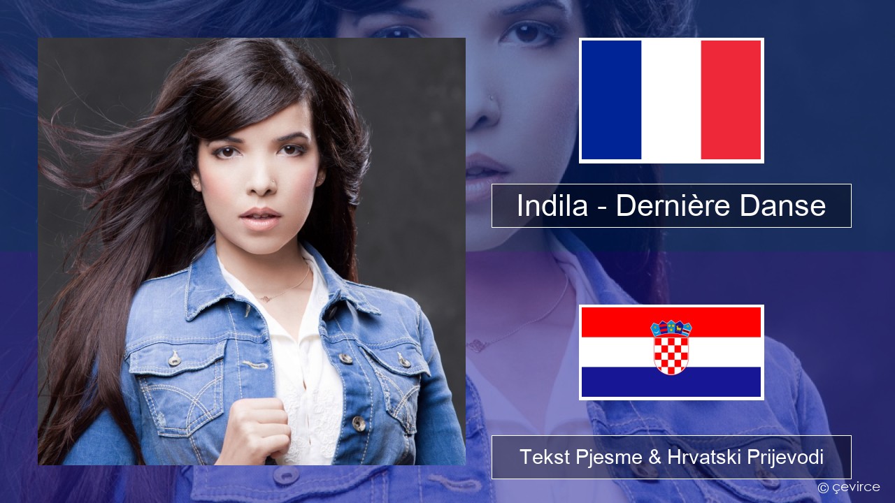 Indila – Dernière Danse Francuski Tekst Pjesme & Hrvatski Prijevodi