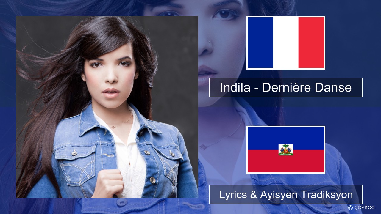 Indila – Dernière Danse Franse Lyrics & Ayisyen Tradiksyon