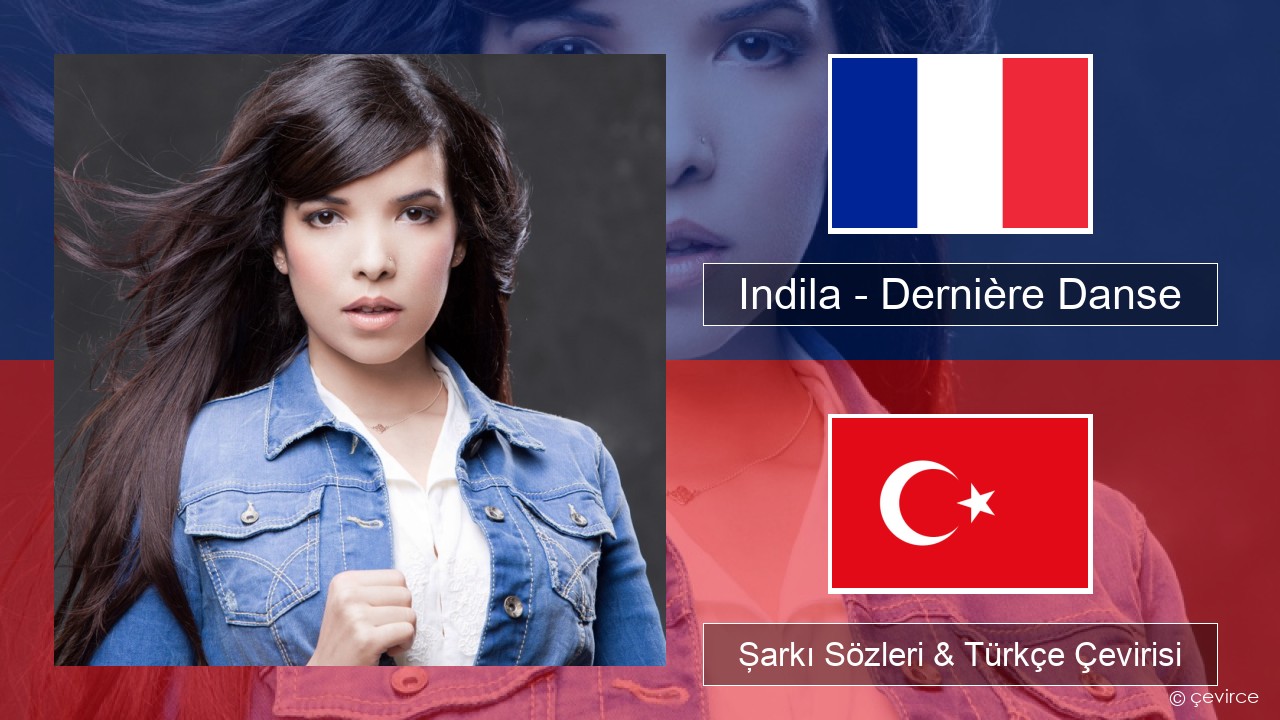 Indila – Dernière Danse Fransızca Şarkı Sözleri & Türkçe Çevirisi