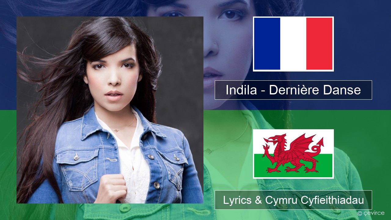 Indila – Dernière Danse Ffrangeg Lyrics & Cymru Cyfieithiadau