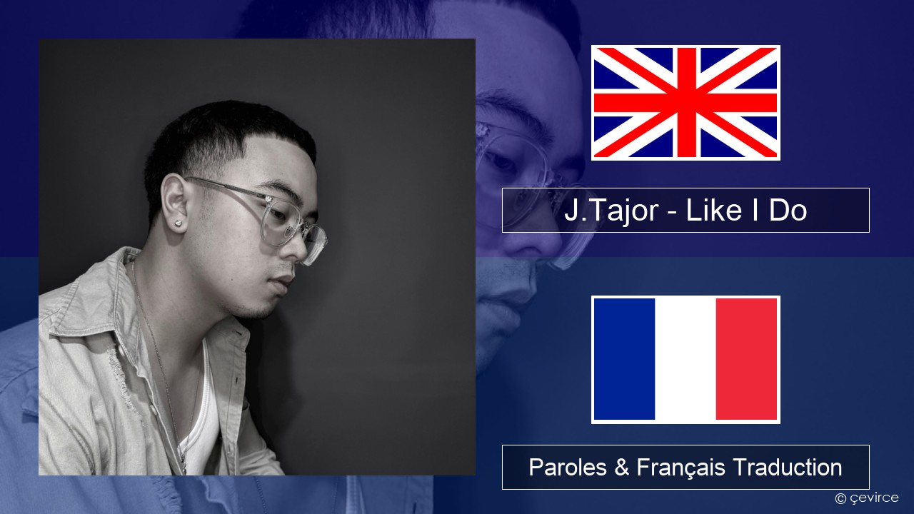 J.Tajor – Like I Do Anglais Paroles & Français Traduction