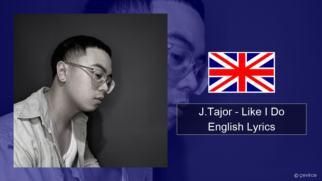 J.Tajor – Like I Do English Lyrics