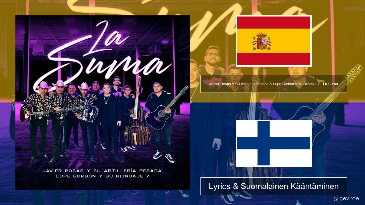Javier Rosas y Su Artillería Pesada & Lupe Borbon y su Blindaje 7 – La Suma Espanjan Lyrics & Suomalainen Kääntäminen