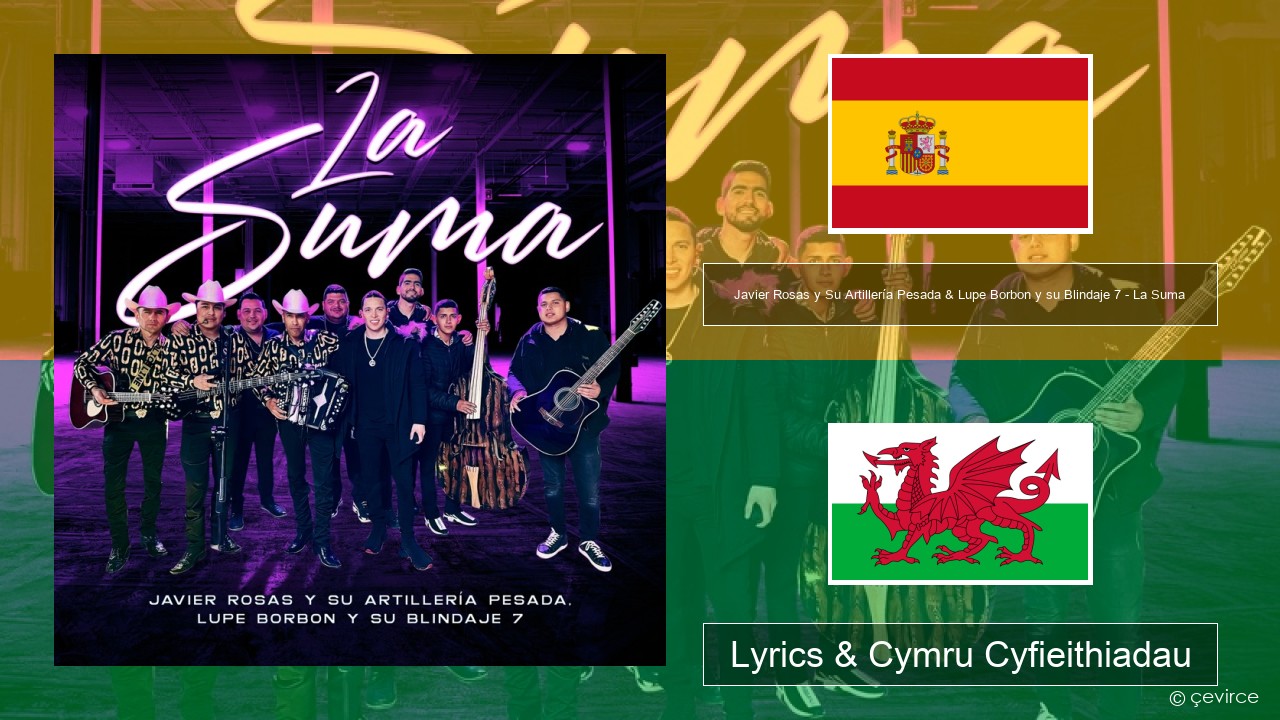 Javier Rosas y Su Artillería Pesada & Lupe Borbon y su Blindaje 7 – La Suma Sbaeneg Lyrics & Cymru Cyfieithiadau