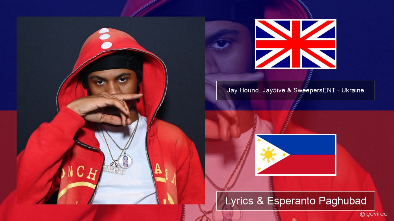 Jay Hound, Jay5ive & SweepersENT – Ukraine English Lyrics & Esperanto Paghubad