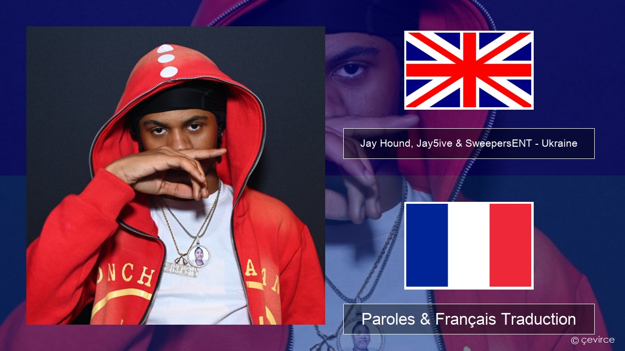 Jay Hound, Jay5ive & SweepersENT – Ukraine Anglais Paroles & Français Traduction