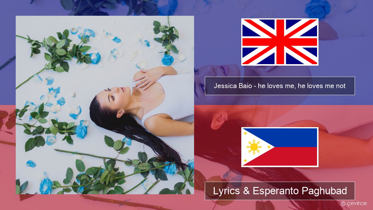 Jessica Baio – he loves me, he loves me not English Lyrics & Esperanto Paghubad